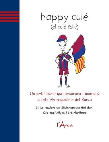 HAPPY CULE (EL CULE FELIÇ) | 9788493842673 | VAN DER HEIJDEN, SILVIA; ARTIGAS, CRISTINA; MARTÍNEZ, IRIS | Llibreria La Gralla | Llibreria online de Granollers