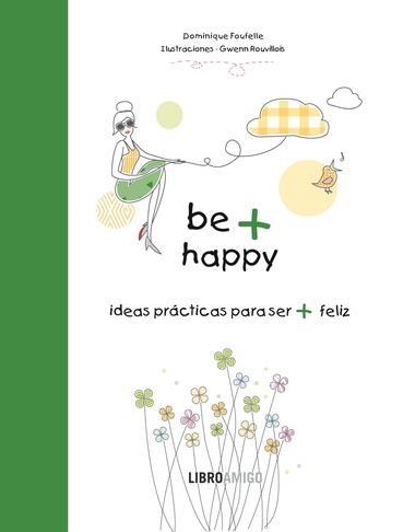 BE + HAPPY | 9788499171340 | FOUFELLE, DOMINIQUE | Llibreria La Gralla | Llibreria online de Granollers