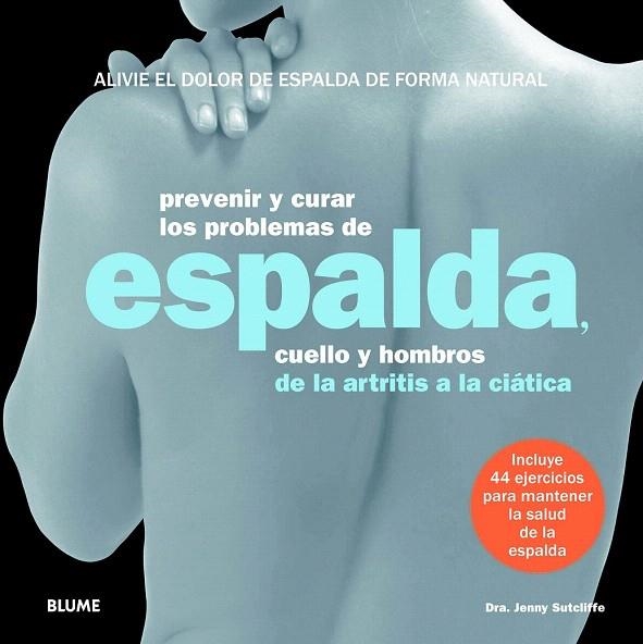 PREVENIR Y CURAR LOS PROBLEMAS DE ESPALDA. CUELLO Y HOMBROS | 9788415317289 | SUTCLIFFE, JENNY | Llibreria La Gralla | Llibreria online de Granollers