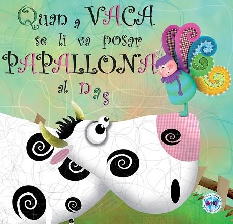 QUAN A VACA SE LI VA POSAR PAPALLONA AL NAS | 9788494069024 | RICO CALLEJA, SUSANA | Llibreria La Gralla | Llibreria online de Granollers