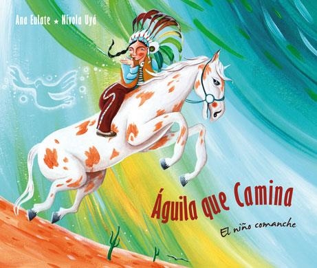 AGUILA QUE CAMINA. EL NIÑO COMANCHE | 9788415784326 | EULATE, ANA; UYA, NIVOLA | Llibreria La Gralla | Llibreria online de Granollers