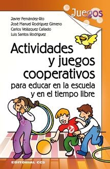 ACTIVIDADES Y JUEGOS COOPERATIVOS PARA EDUCAR EN LA ESCUELA Y EN EL TIEMPO LIBRE | 9788498424980 | FERNÁNDEZ, JAVIER I D'ALTRES | Llibreria La Gralla | Llibreria online de Granollers