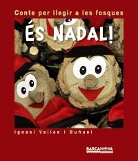 ÉS NADAL (CONTE PER LLEGIR A LES FOSQUES)  | 9788448928810 | VALIOS I BUÑUEL, IGNASI | Llibreria La Gralla | Llibreria online de Granollers