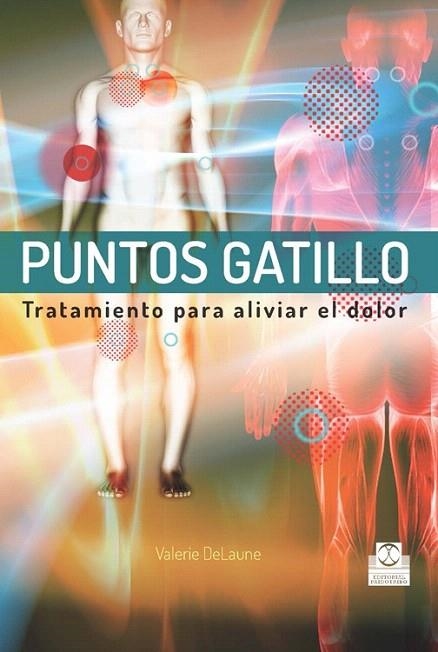 PUNTOS GATILLO.TRATAMIENTOS PARA ALIVIAR EL DOLOR | 9788499104461 | DELAUNE, VALERIE | Llibreria La Gralla | Llibreria online de Granollers