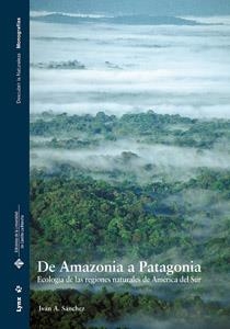 DE AMAZONIA A PATAGONIA (DESCUBRIR LA NATURALEZ.MONOGRAFIAS) | 9788496553828 | SÁNCHEZ, IVAN A. | Llibreria La Gralla | Llibreria online de Granollers