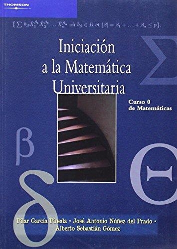 INICIACIÓN A LA MATEMÁTICA UNIVERSITARIA. CURSO 0 DE MATEMÁTICAS | 9788497324793 | GARCIA PINEDA, MARIA PILAR; NUÑEZ DEL PRADO, JOSE ANTONIO; SEBASTIAN GOMEZ, ALBERTO | Llibreria La Gralla | Llibreria online de Granollers