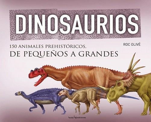 DINOSAURIOS. 150 ANIMALES PREHISTÓRICOS, DE PEQUEÑOS A GRANDES | 9788415088967 | OLIVÉ POUS, ROC | Llibreria La Gralla | Llibreria online de Granollers