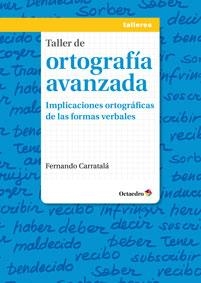 TALLER DE ORTOGRAFÍA AVANZADA | 9788499213873 | CARRATALÁ TERUEL, FERNANDO | Llibreria La Gralla | Librería online de Granollers