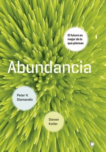 ABUNDANCIA. EL FUTURO ES MEJOR DE LO QUE PIENSAS | 9788495348920 | DIAMANDIS, PETER H./KOTLER, STEVEN | Llibreria La Gralla | Llibreria online de Granollers