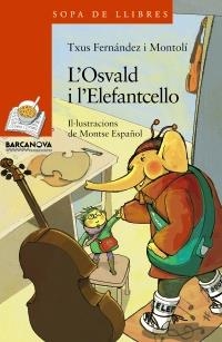 OSVALD I L ' ELEFANTCELLO (SOPA DE LLIBRES,187) | 9788448929077 | FERNÁNDEZ, TXUS | Llibreria La Gralla | Llibreria online de Granollers