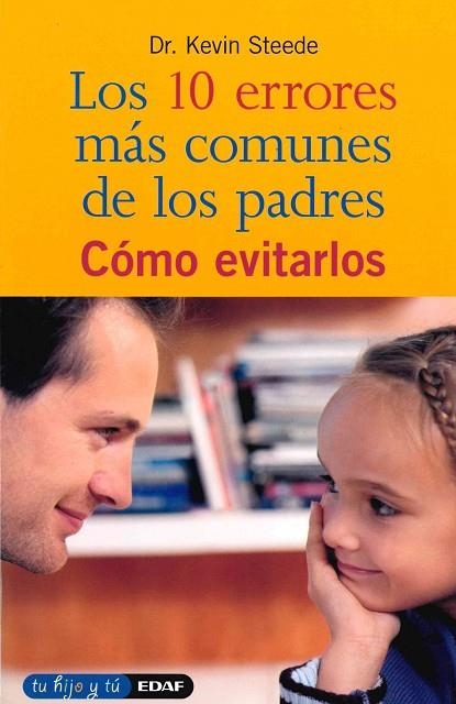 10 ERRORES MÁS COMUNES DE LOS PADRES (TU HIJO Y TU) | 9788441404977 | STEEDE, KEVIN | Llibreria La Gralla | Llibreria online de Granollers