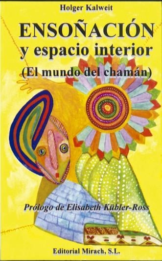 ENSOÑACIÓN Y ESPACIO INTERIOR EL MUNDO DEL CHAMÁN | 9788487476310 | KALWEIT, HOLGER | Llibreria La Gralla | Llibreria online de Granollers