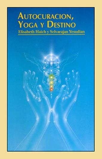 AUTOCURACIÓN, YOGA Y DESTINO | 9788487476167 | HAICH, ELISABETH / YESUDIAN, SELVARAJAN | Llibreria La Gralla | Llibreria online de Granollers