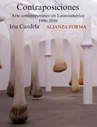 CONTRAPOSICIONES. ARTE CONTEMPORÁNEO EN LATINOAMÉRICA 1990-2010 | 9788420669601 | CANDELA, IRIA | Llibreria La Gralla | Llibreria online de Granollers