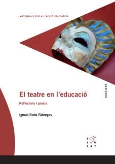 TEATRE EN L'EDUCACIO, EL. REFLEXIONS I PRAXIS | 9788492748341 | RODA FABREGAS, IGNASI | Llibreria La Gralla | Llibreria online de Granollers