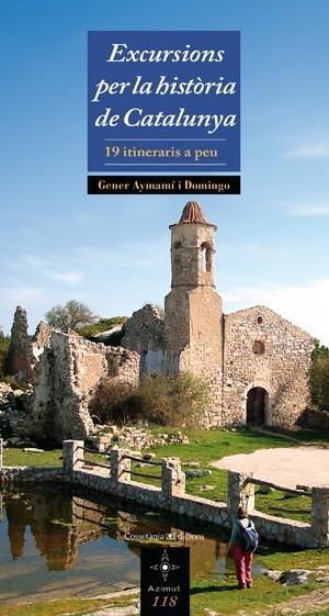 EXCURSIONS PER LA HISTÒRIA DE CATALUNYA (AZIMUT, 118) | 9788497917988 | AYMAMÍ I DOMINGO, GENER | Llibreria La Gralla | Llibreria online de Granollers