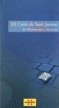 CAMI DE SANT JAUME, EL. DE MONTSERRAT A ALCARRAS | 9788439378327 | Llibreria La Gralla | Librería online de Granollers