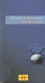 CAMI DE SANT JAUME, EL. DE TARRAGONA A LLEIDA | 9788439385714 | MARSAL , CARME | Llibreria La Gralla | Librería online de Granollers