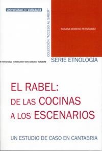 RABEL: DE LAS COCINAS A LOS ESCENARIOS, EL. UN ESTUDIO DE CASO EN CANTABRIA | 9788484486572 | MORENO FERNANDEZ, SUSANA | Llibreria La Gralla | Llibreria online de Granollers