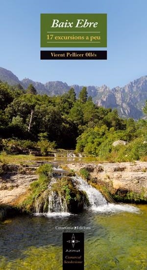 BAIX EBRE. 17 EXCURSIONS A PEU (AZIMUT COMARCAL SENDERISME, 5) | 9788497918527 | PELLICER OLLÉS, VICENT | Llibreria La Gralla | Llibreria online de Granollers