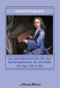 INTERPRETACIÓN DE LOS INSTRUMENTOS DE TECLADO.DEL SIGLO XIV AL XIX | 9788420673950 | FERGUSON, HOWARD | Llibreria La Gralla | Llibreria online de Granollers