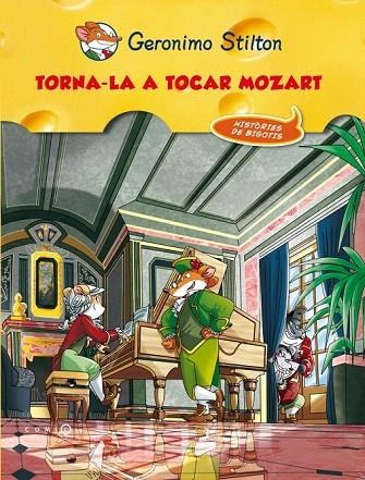 TORNA-LA A TOCAR MOZART | 9788499327648 | STILTON, GERONIMO | Llibreria La Gralla | Llibreria online de Granollers