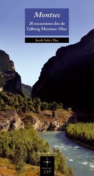 MONTSEC. 20 EXCURSIONS DES DE L'ALBERG MONTSEC MUR (AZIMUT, 119) | 9788497917995 | SOLÀ I MAS, JORDI | Llibreria La Gralla | Llibreria online de Granollers