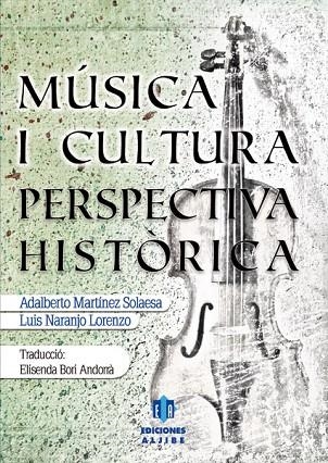 MÚSICA I CULTURA.PERSPECTIVA HISTÒRICA | 9788497007207 | MARTÍNEZ, ADALBERTO / NARANJO, LUIS | Llibreria La Gralla | Llibreria online de Granollers