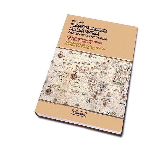 DESCOBERTA I CONQUESTA CATALANA D'AMÈRICA : UNA HISTÒRIA REESCRITA PELS CASTELLANS | 9788493891039 | GUILLOT COLLS, ENRIC  | Llibreria La Gralla | Llibreria online de Granollers