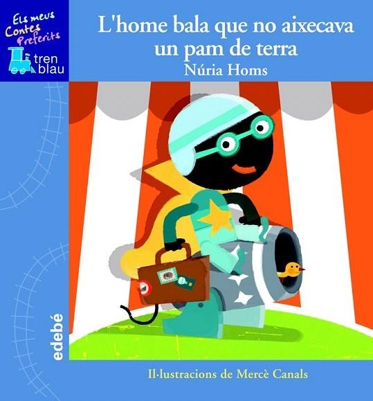 HOME BALA QUE NO AIXECAVA UN PALM DE TERRA, L' (TREN BLAU LLETRA PAL) | 9788468300375 | HOMS, MERCE / CANALS, NURIA | Llibreria La Gralla | Librería online de Granollers