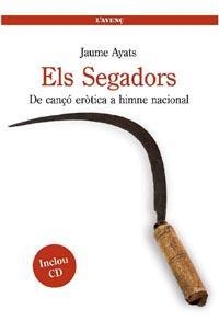 SEGADORS, ELS. DE CANÇÓ ERÒTICA A HIMNE NACIONAL | 9788488839541 | AYATS, JAUME | Llibreria La Gralla | Llibreria online de Granollers