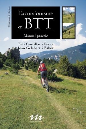 EXCURSIONISME EN BTT. MANUAL PRACTIC | 9788497915717 | COSTILLAS I PÉREZ, BETI; GELABERT I BABOT, JOAN | Llibreria La Gralla | Llibreria online de Granollers