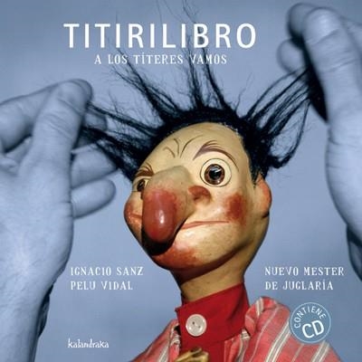 TITIRILIBRO. A LOS TITERES VAMOS | 9788492608355 | SANZ, IGNACIO / VIDAL, PELU / NUEVO MESTER DE JUGLARIA | Llibreria La Gralla | Llibreria online de Granollers