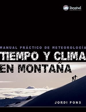 TIEMPO Y CLIMA EN MONTAÑA. MANUAL PRACTICO DE METEOROLOGIA | 9788498291407 | PONS, JORDI | Llibreria La Gralla | Librería online de Granollers