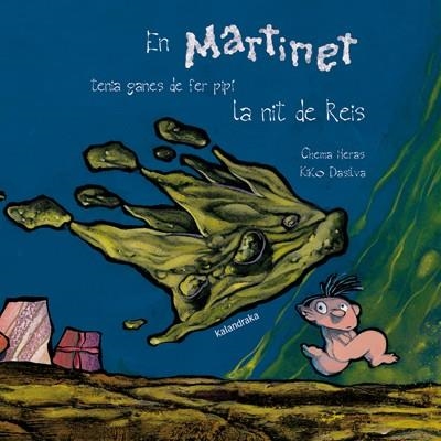 EN MARTINET TENIA GANES DE FER PIPI LA NIT DE REIS (LL SOMN) | 9788484640165 | HERAS, CHEMA; DASILVA, KIKO | Llibreria La Gralla | Llibreria online de Granollers