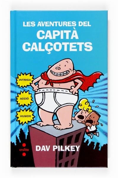 CAPITA CALÇOTETS 1. LES AVENTURES DEL CAPITA CALÇOTETS | 9788466118262 | PILKEY, DAV | Llibreria La Gralla | Llibreria online de Granollers