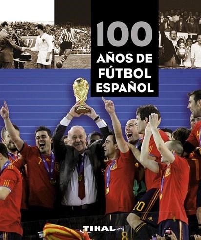 100 AÑOS DE FUTBOL ESPAÑOL | 9788499280981 | VV.AA. | Llibreria La Gralla | Llibreria online de Granollers