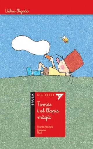 TOMÀS I EL LLAPIS MÀGIC (ALA DELTA VERMELL LLETRA LLIGADA) | 9788447923311 | ALCÁNTARA, RICARDO  / GUSTI IL. | Llibreria La Gralla | Librería online de Granollers