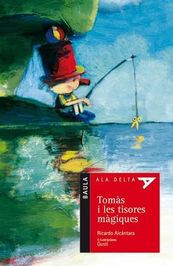 TOMAS I LES TISORES MAGIQUES (ALA DELTA 31 VERMELLA) | 9788447917518 | ALCANTARA, RICARDO | Llibreria La Gralla | Llibreria online de Granollers