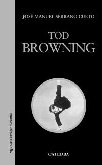 TOD BROWNING (SIGNO E IMAGEN) | 9788437628806 | SERRANO CUETO, JOSÉ MANUEL | Llibreria La Gralla | Llibreria online de Granollers
