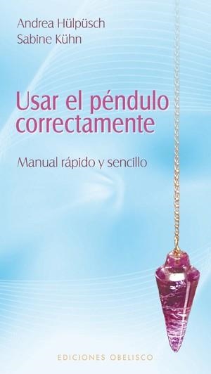 USAR EL PÉNDULO CORRECTAMENTE | 9788497777506 | HULPUSH, ANDREA / KUHN, SABINE | Llibreria La Gralla | Librería online de Granollers