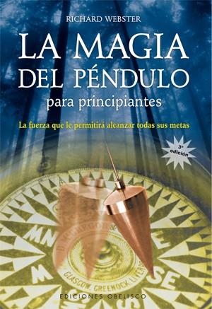 MAGIA DEL PENDULO PARA PRINCIPIANTES, LA | 9788497773331 | WEBSTER, RICHARD | Llibreria La Gralla | Llibreria online de Granollers