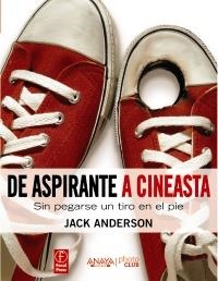 DE ASPIRANTE A CINEASTA SIN PEGARSE UN TIRO EN EL PIE | 9788441531444 | ANDERSON, JACK | Llibreria La Gralla | Llibreria online de Granollers