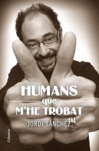 HUMANS QUE EM VAIG TROBAR | 9788466414159 | SÁNCHEZ, JORDI | Llibreria La Gralla | Llibreria online de Granollers