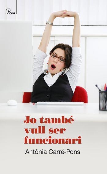 JO TAMBÉ VULL SER FUNCIONARI | 9788475881850 | CARRÉ PONS, ANTÒNIA | Llibreria La Gralla | Llibreria online de Granollers