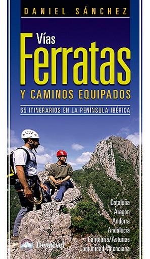 VIAS FERRATAS Y CAMINOS EQUIPADOS. 65 ITINERARIOS | 9788498291995 | SANCHEZ, DANIEL | Llibreria La Gralla | Llibreria online de Granollers