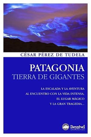 PATAGONIA. TIERRA DE GIGANTES | 9788498291827 | PEREZ DE TUDELA, CESAR | Llibreria La Gralla | Llibreria online de Granollers