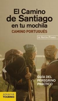 CAMINO DE SANTIAGO EN TU MOCHILA, EL. CAMINO PORTUGUÉS (ANAYA TOURING 2012) | 9788499354200 | POMBO, ANTÓN | Llibreria La Gralla | Librería online de Granollers