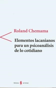 ELEMENTOS LACANIANOS PARA UN PSICOANALISIS DE LO COTIDIANO | 9788476283776 | CHEMAMA, ROLAND | Llibreria La Gralla | Llibreria online de Granollers