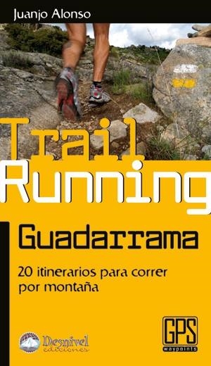 TRAIL RUNNING GUADARRAMA.20 ITINERARIOS PARA CORRER POR MONTAÑA | 9788498292237 | ALONSO, JUANJO | Llibreria La Gralla | Llibreria online de Granollers